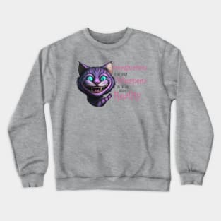 Imagination is the only weapon in the war against reality - Cheshire Cat Crewneck Sweatshirt